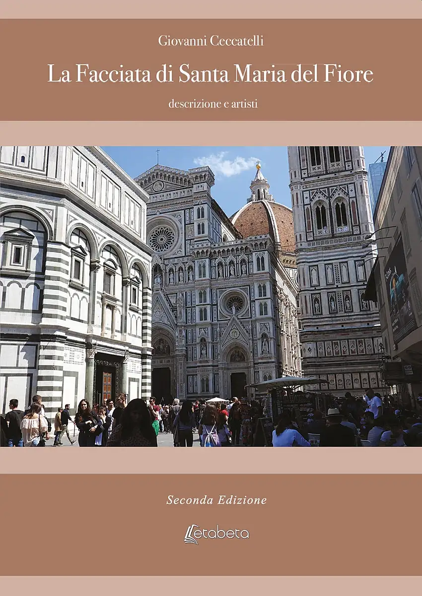 La Facciata di Santa Maria del Fiore. Descrizione e Artisti.