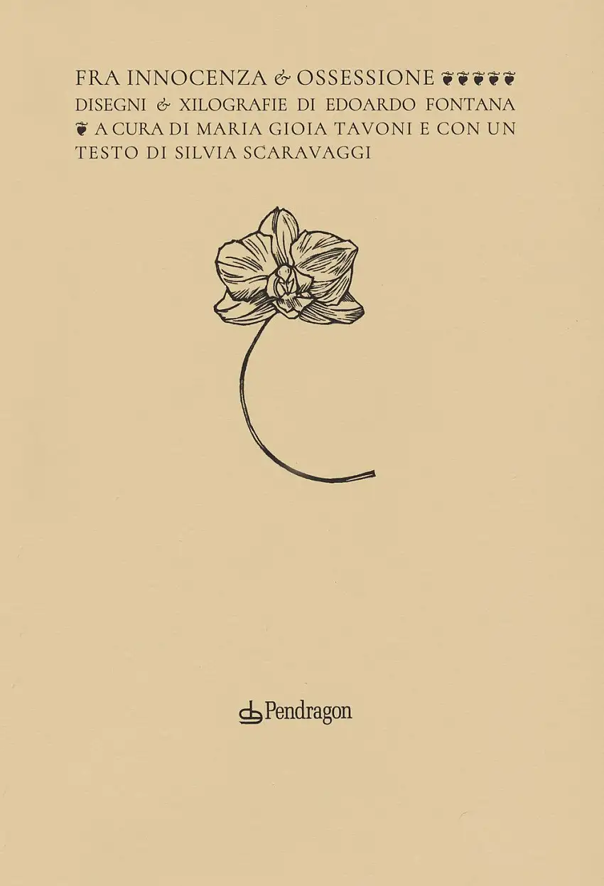 Fra innocenza e ossessione. Disegni e xilografie di Edorado Fontana