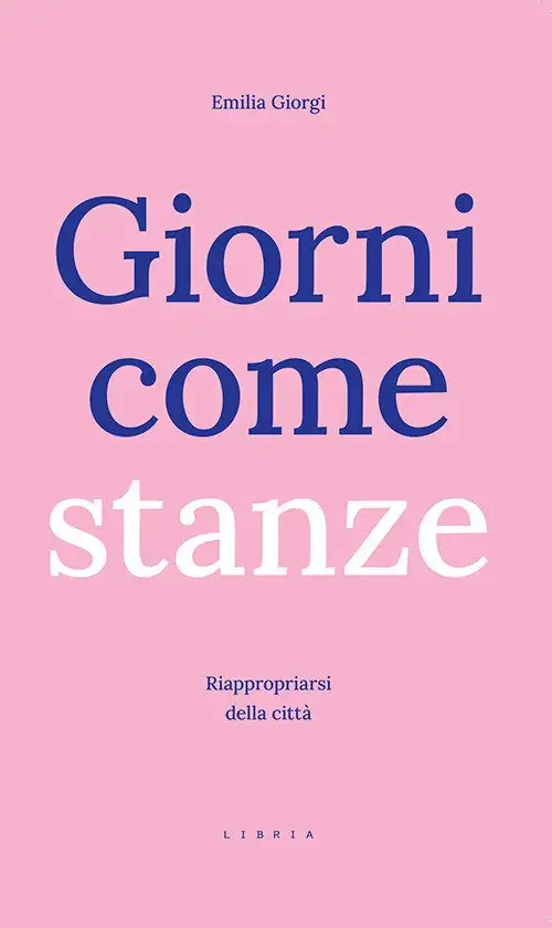 Giorni Come Stanze. Riappropriarsi della città