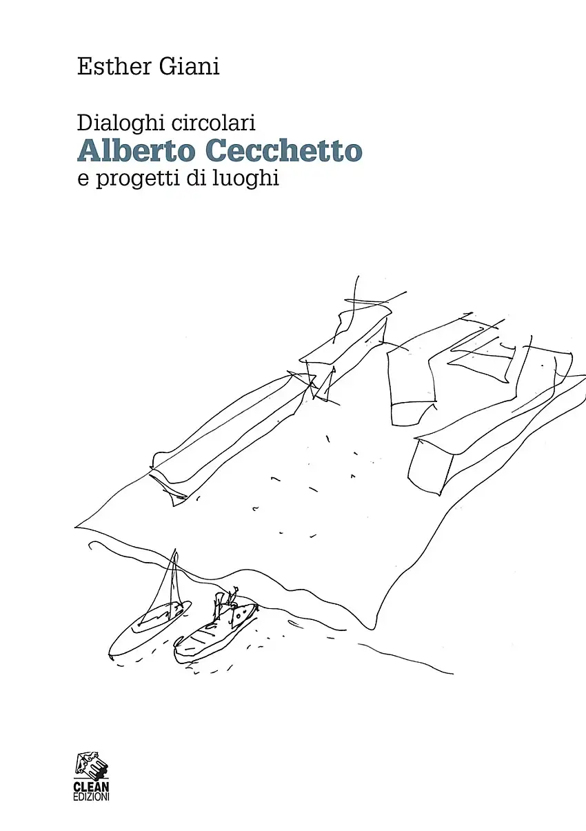 Dialoghi circolari. Alberto Cecchetto e progetti di luoghi.