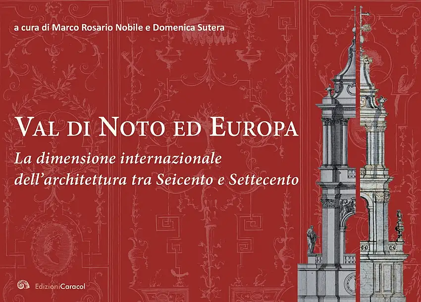 Val di Noto ed Europa. La dimensione internazionale dell'architettura tra Seicento e Settecento