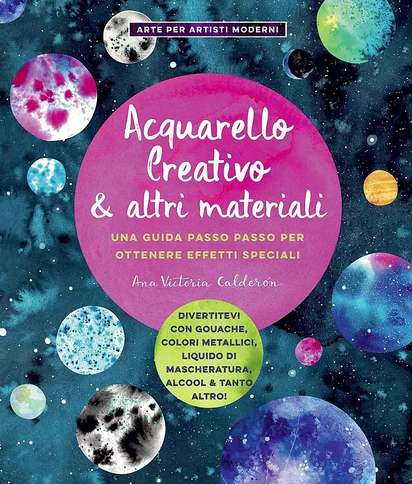 Acquarello creativo e altri materiali. Una guida passo passo per ottenere effetti speciali