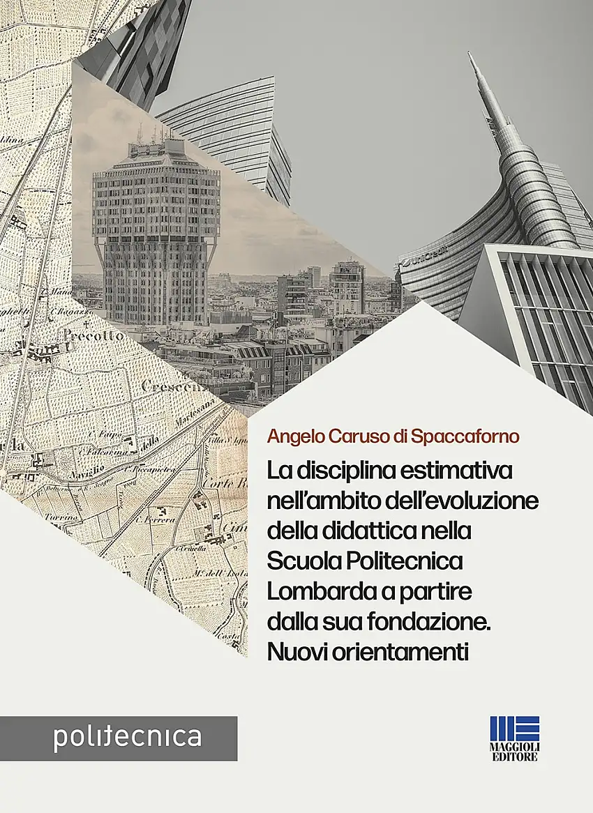 La disciplina estimativa nell'ambito dell'evoluzione della didattica nella Scuola Politecnica Lombarda a partire dalla sua fondazione. Nuovi orientamenti