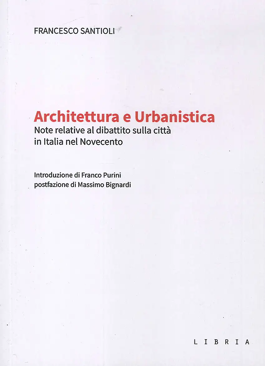 Architettura e Urbanistica. Note relative al dibattito sulla città in Italia nel Novecento