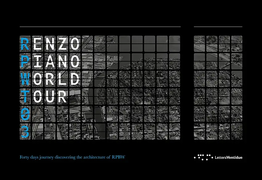 Renzo Piano World Tour 03. Forty Days Journey Discovering the Architecture Of RPBW