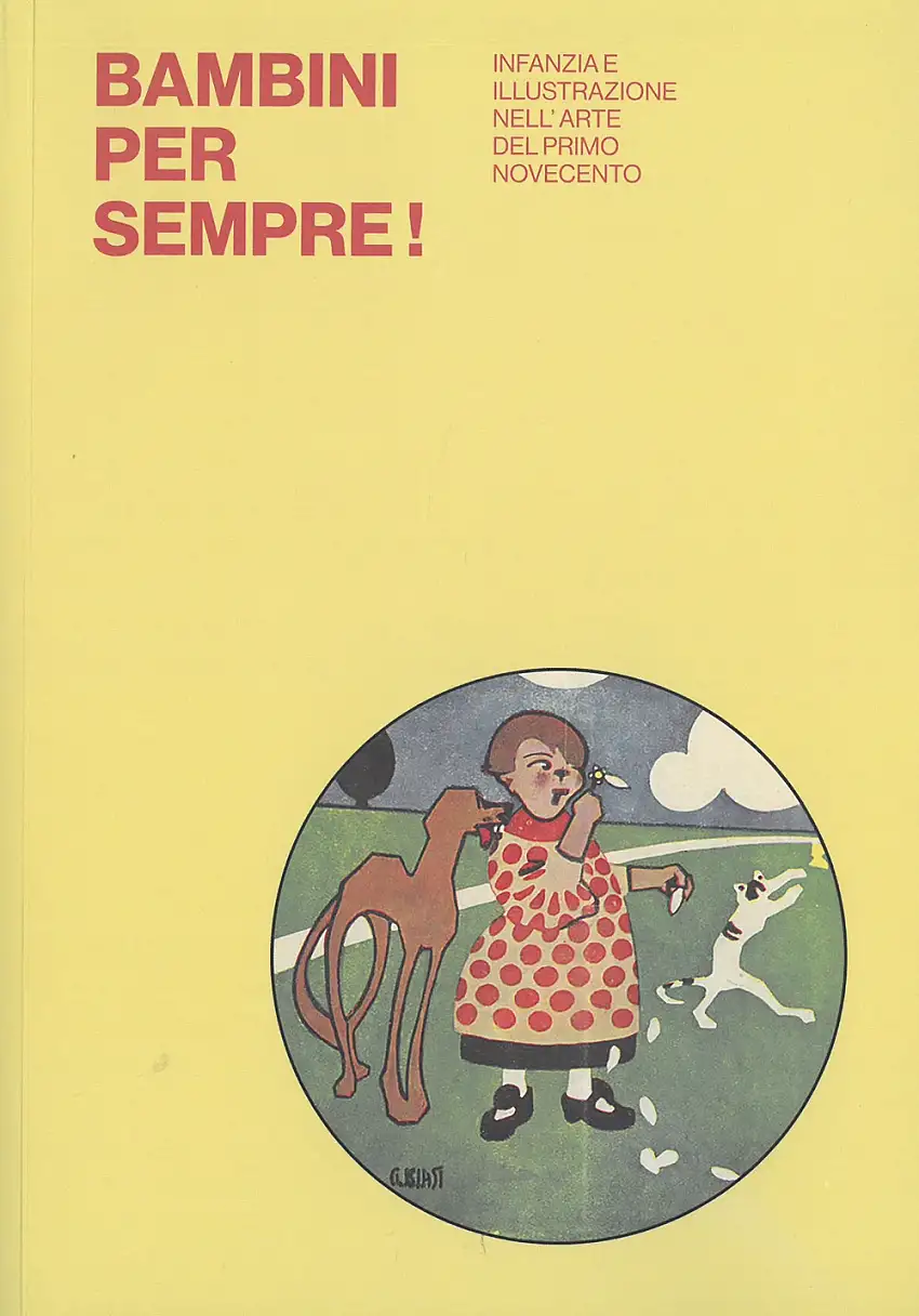 Bambini per sempre! Infanzia e illustrazione nell'arte del primo Novecento