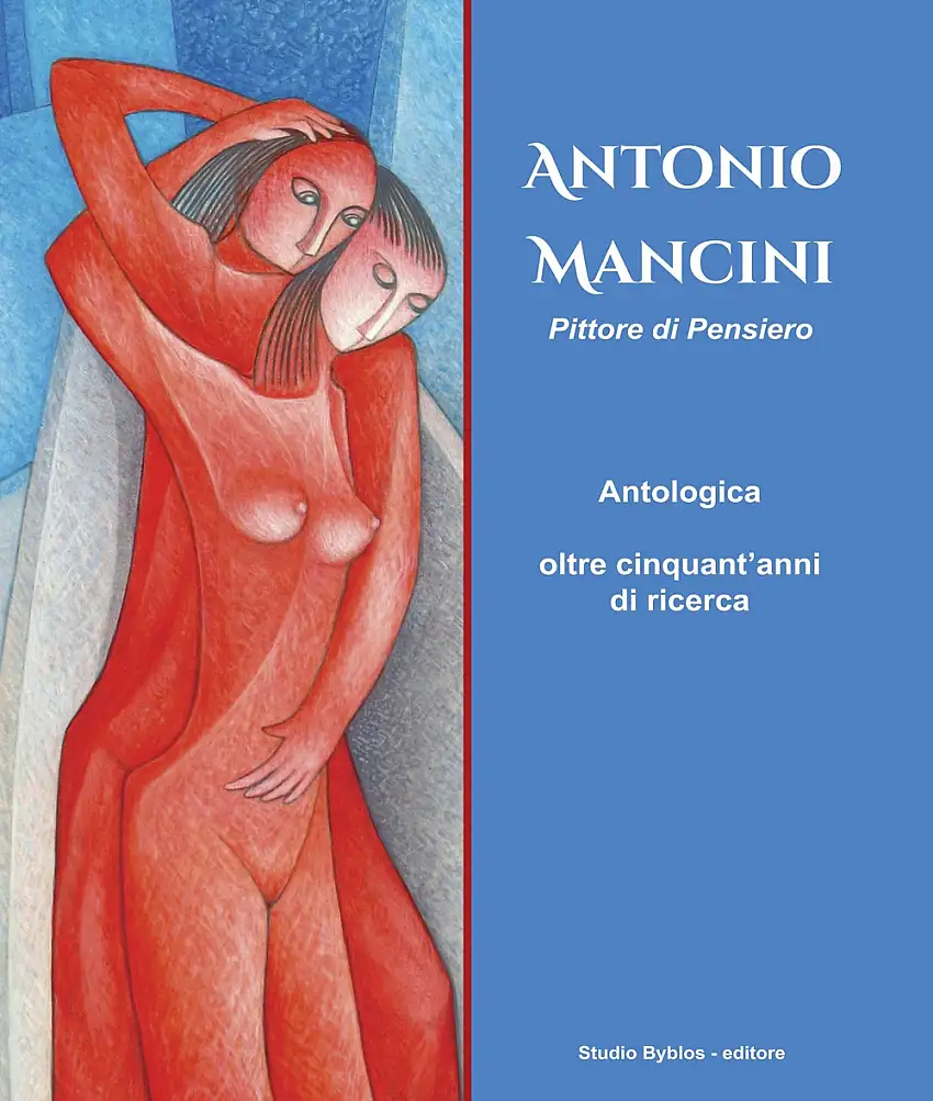 Antonio Mancini. Pittore di pensiero. Antologica oltre cinquant'anni di ricerca