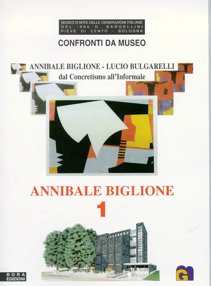 Confronti da museo. Annibale Biglione / Lucio Bulgarelli. Dal concretismo all'informale. Annibale Biglione