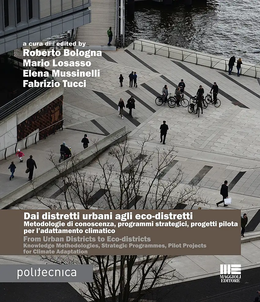 Dai distretti urbani agli eco-distretti. Metodologie di conoscenza, programmi strategici, progetti pilota per l'adattamento climatico