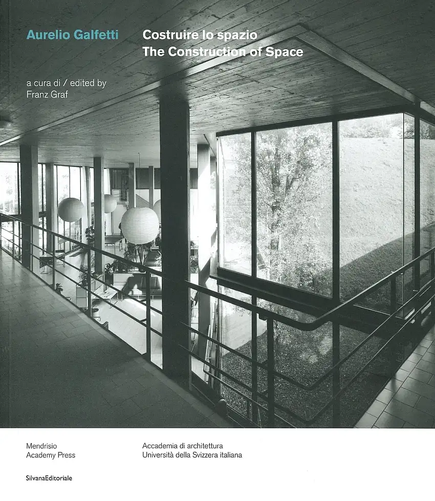 Aurelio Galfetti. Costruire lo spazio. The Construction of Space.