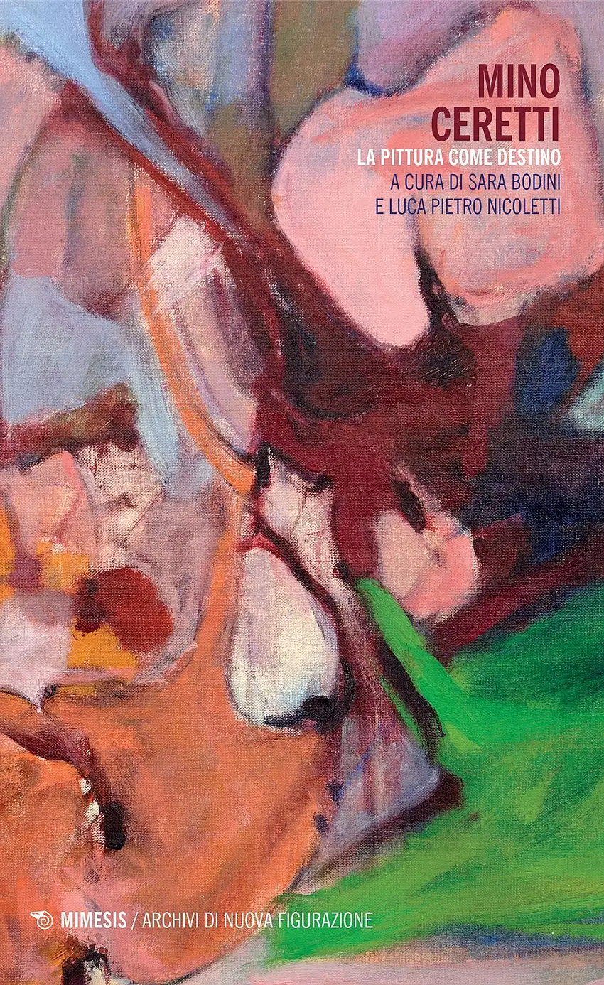 Mino Ceretti. La pittura come destino.