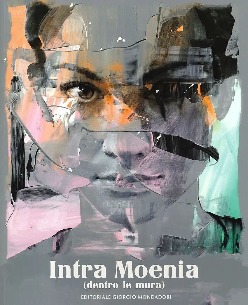 Intra Moenia (dentro le mura). Catalogo della mostra