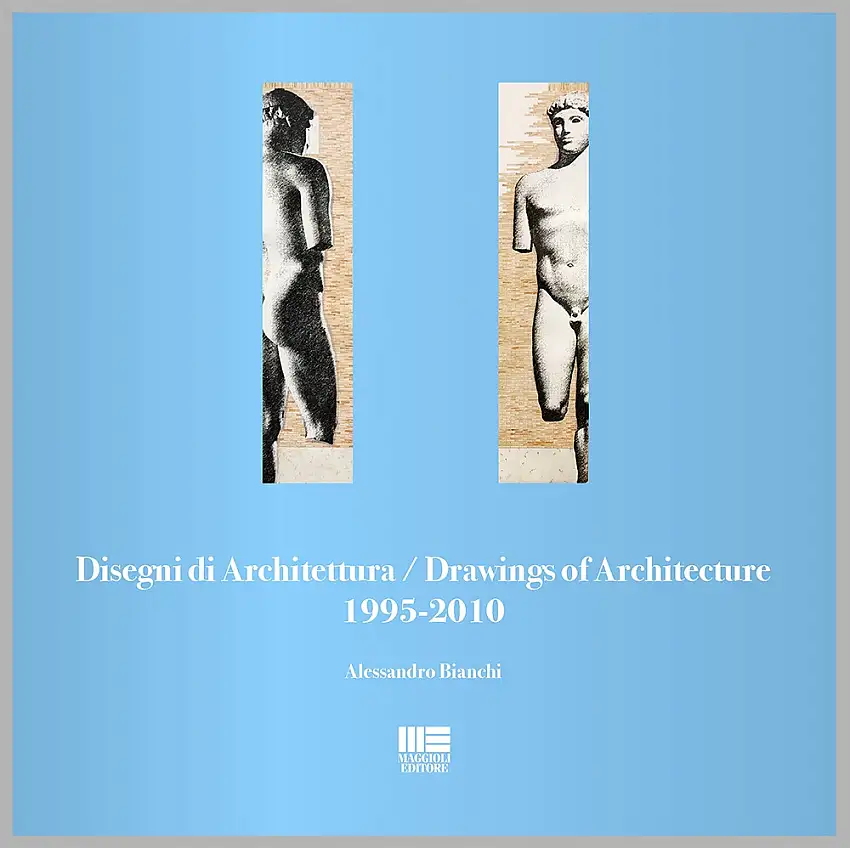 Disegni di architettura. Drawings of architecture (1995-2010)