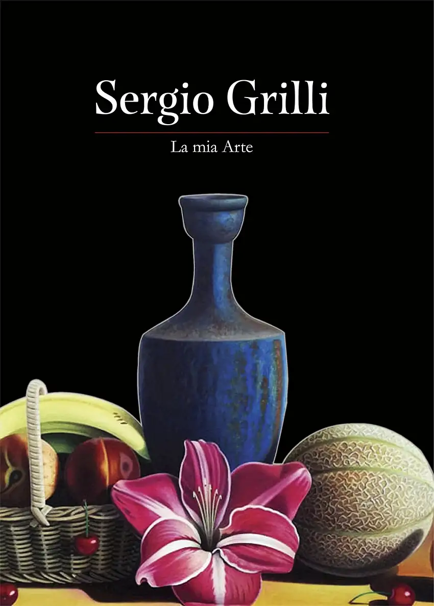 Sergio Grilli. La mia arte