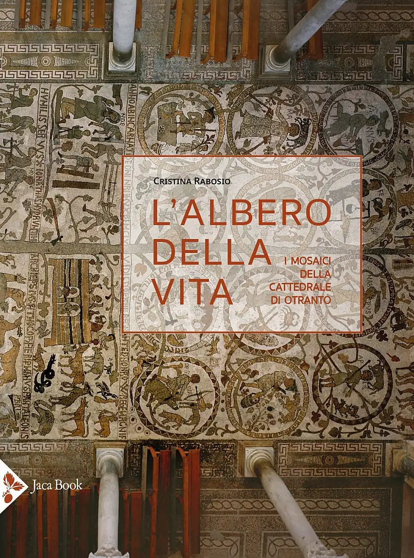 L'albero della vita. I mosaici della Cattedrale di Otranto