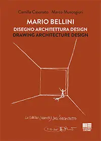 Mario Bellini. Disegno, architettura, design. Drawing, Architecture, Design.