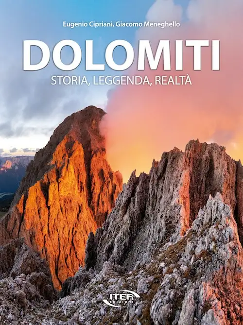 Dolomiti. Storia, leggenda, realtà