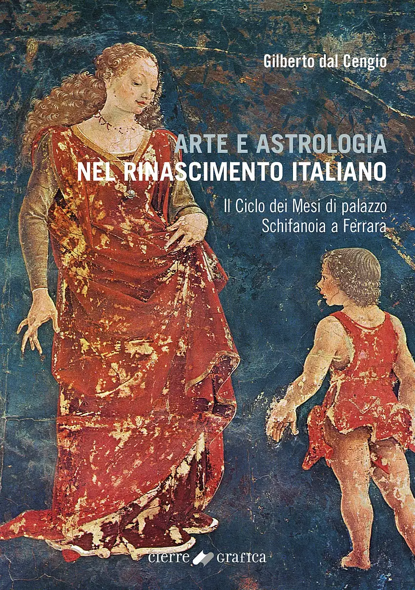Arte e astrologia nel Rinascimento italiano. Il Ciclo dei Mesi di Palazzo Schifanoia a Ferrara