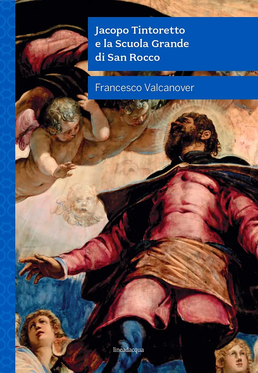 Jacopo Tintoretto e la Scuola Grande di San Rocco. Nuova edizione
