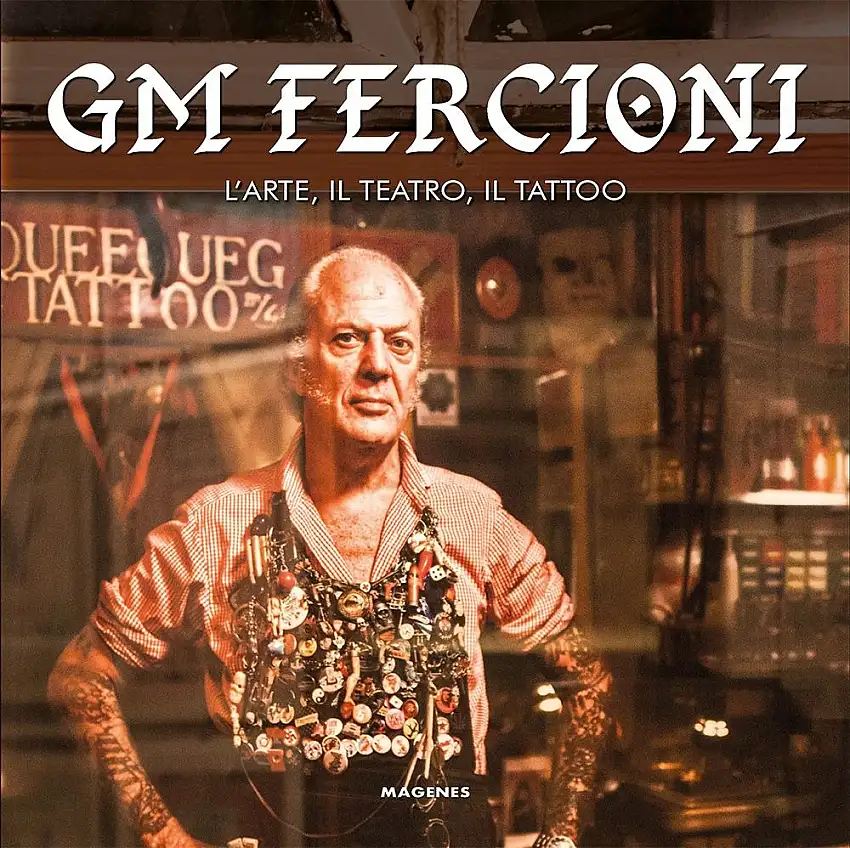 GM Fercioni. L'arte, il teatro, il tattoo