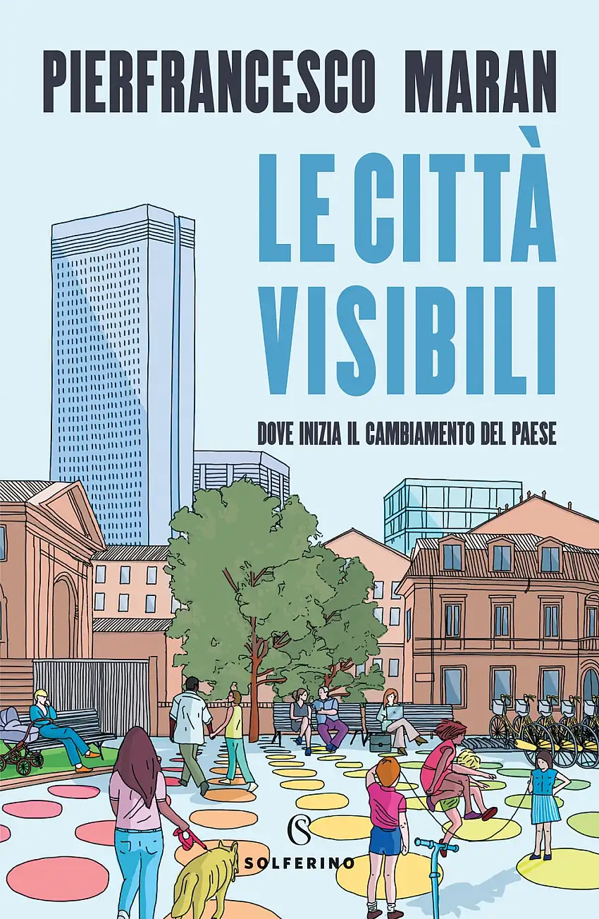 Le città visibili. Dove inizia il cambiamento del Paese