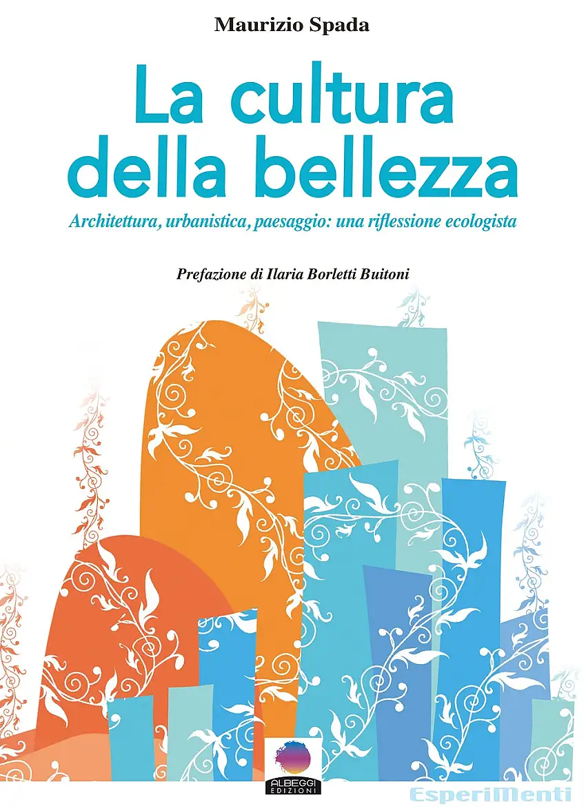 La cultura della bellezza. Architettura, urbanistica, paesaggio: una riflessione ecologista. Nuova ediz