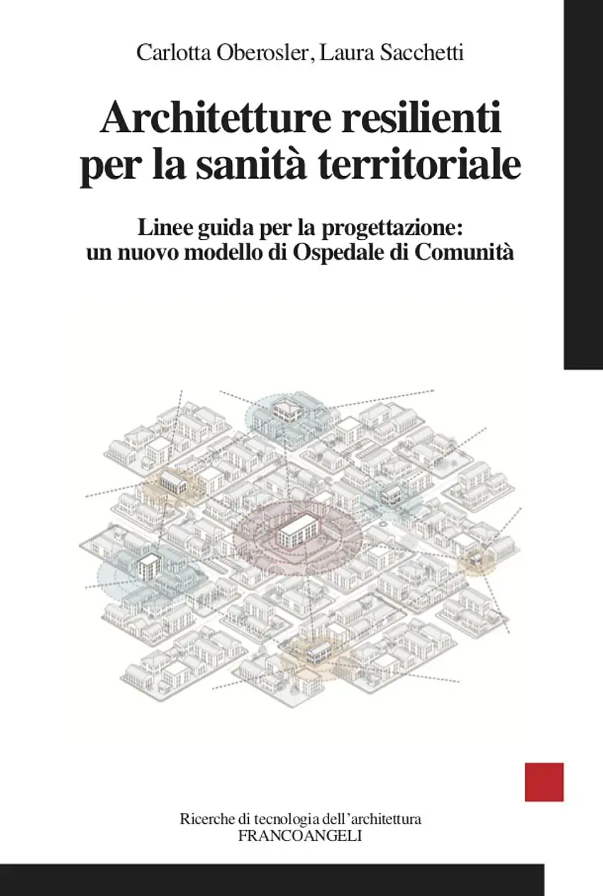 Architetture resilienti per la sanità territoriale. Linee guida per la progettazione: un nuovo modello di Ospedale di Comunità