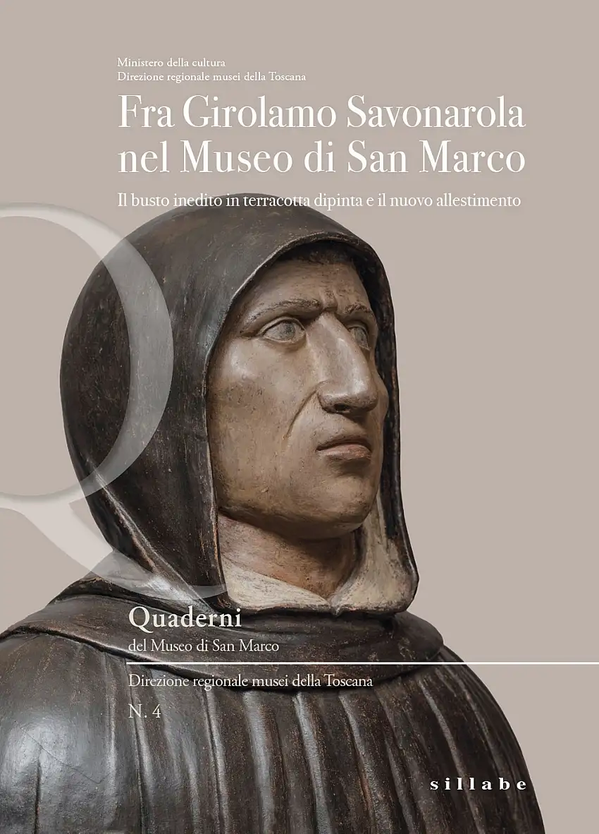 Fra Girolamo Savonarola nel Museo di San Marco. Il busto inedito in terracotta dipinta e il nuovo allestimento