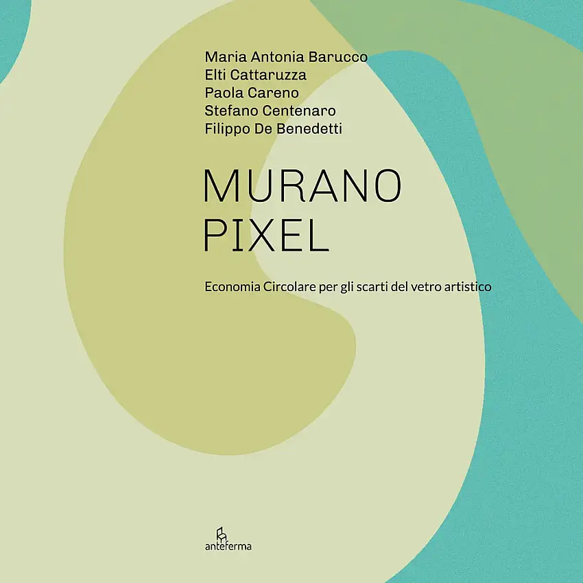 Murano Pixel. Economia circolare per gli scarti del vetro artistico