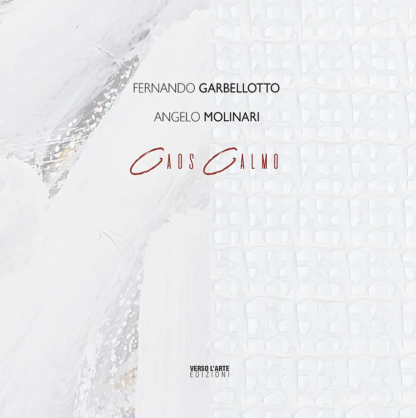 Caos Calmo. Fernando Garbellotto - Angelo Molinari