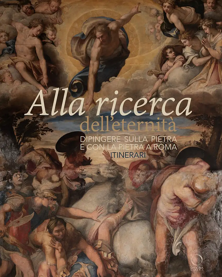 Alla ricerca dell'eternità. Dipingere sulla pietra e con la pietra a Roma. Itinerari.