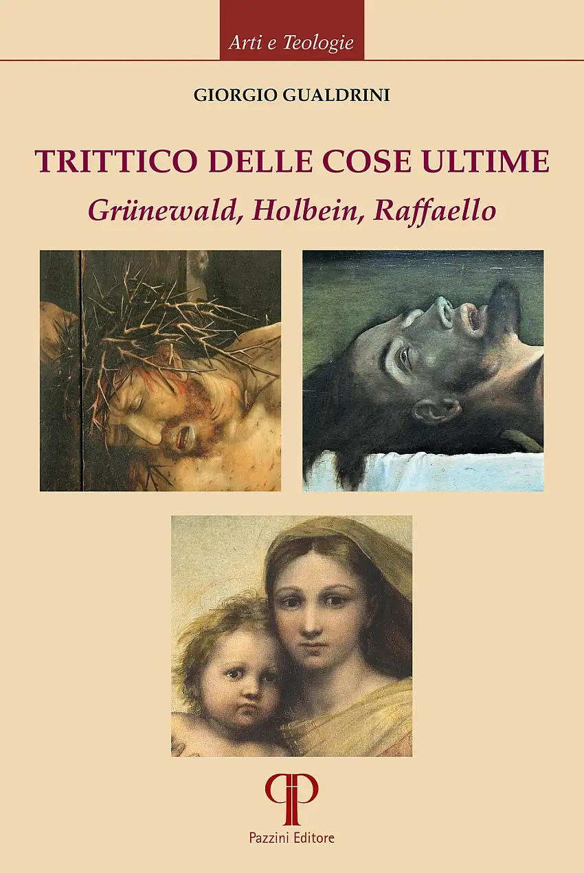 Trittico delle cose ultime. Gruenewald, Holbein, Raffaello