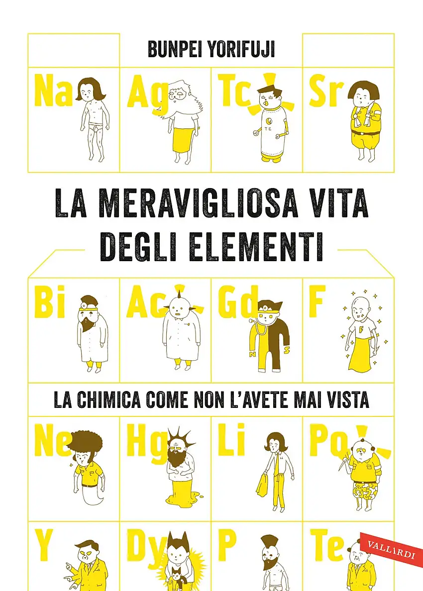 La meravigliosa vita degli elementi. La chimica come non l'avete mai vista. Nuova ediz