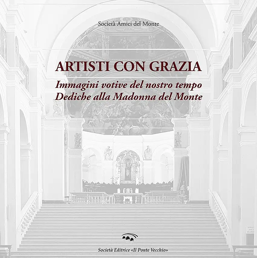 Artisti con grazia. Immagini votive del nostro tempo dediche alla Madonna del Monte