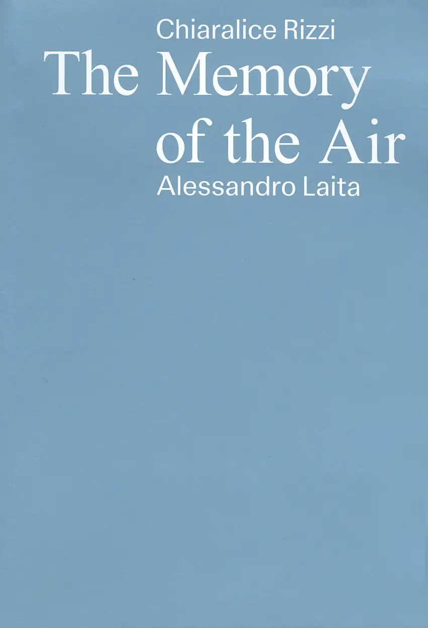 Chiaralice Rizzi, Alessandro Laita. The memory of the air