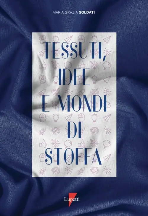 Tessuti, idee e mondi di stoffa