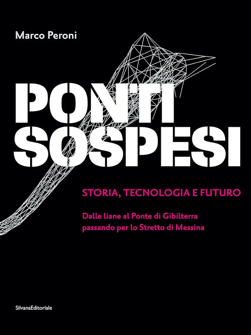Ponti sospesi. Storia, tecnologia e futuro