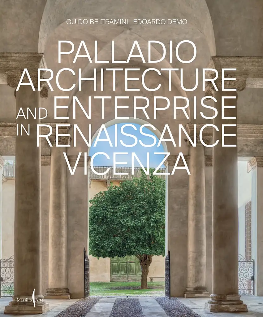 Palladio architettura e impresa nella Vicenza del Rinascimento