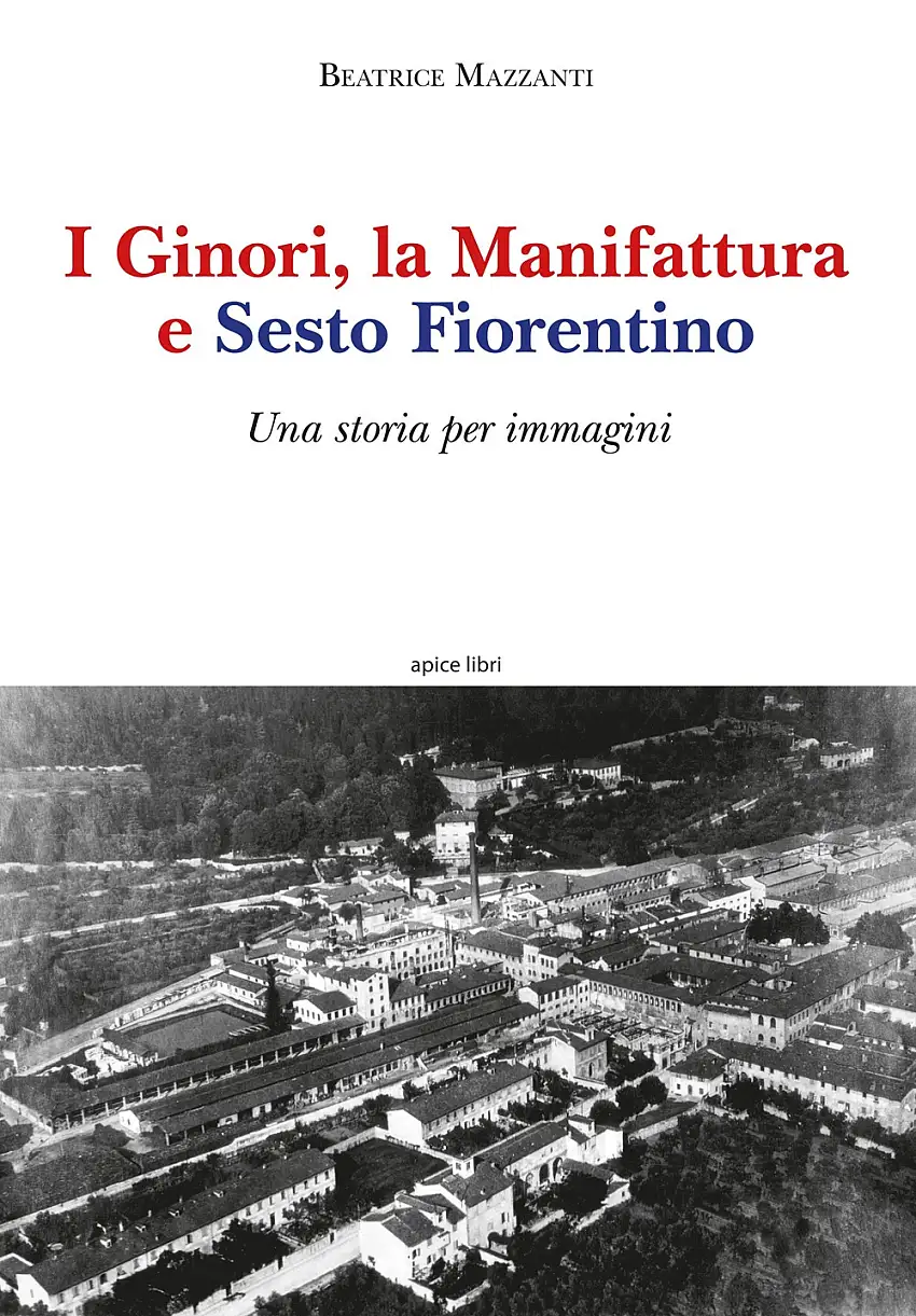 I Ginori, la manifattura e Sesto Fiorentino. Una storia per immagini