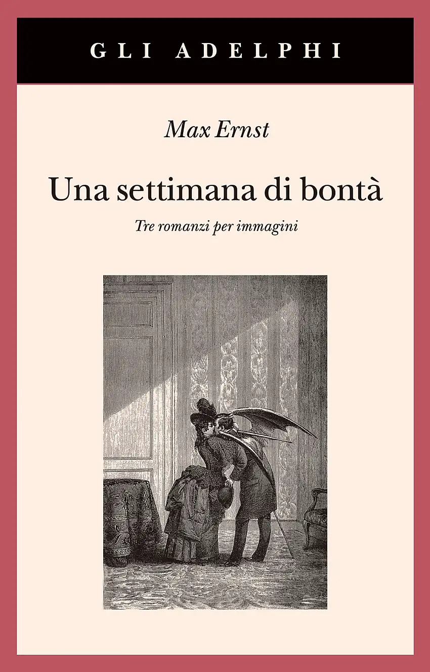 Una settimana di bontà. Tre romanzi per immagini