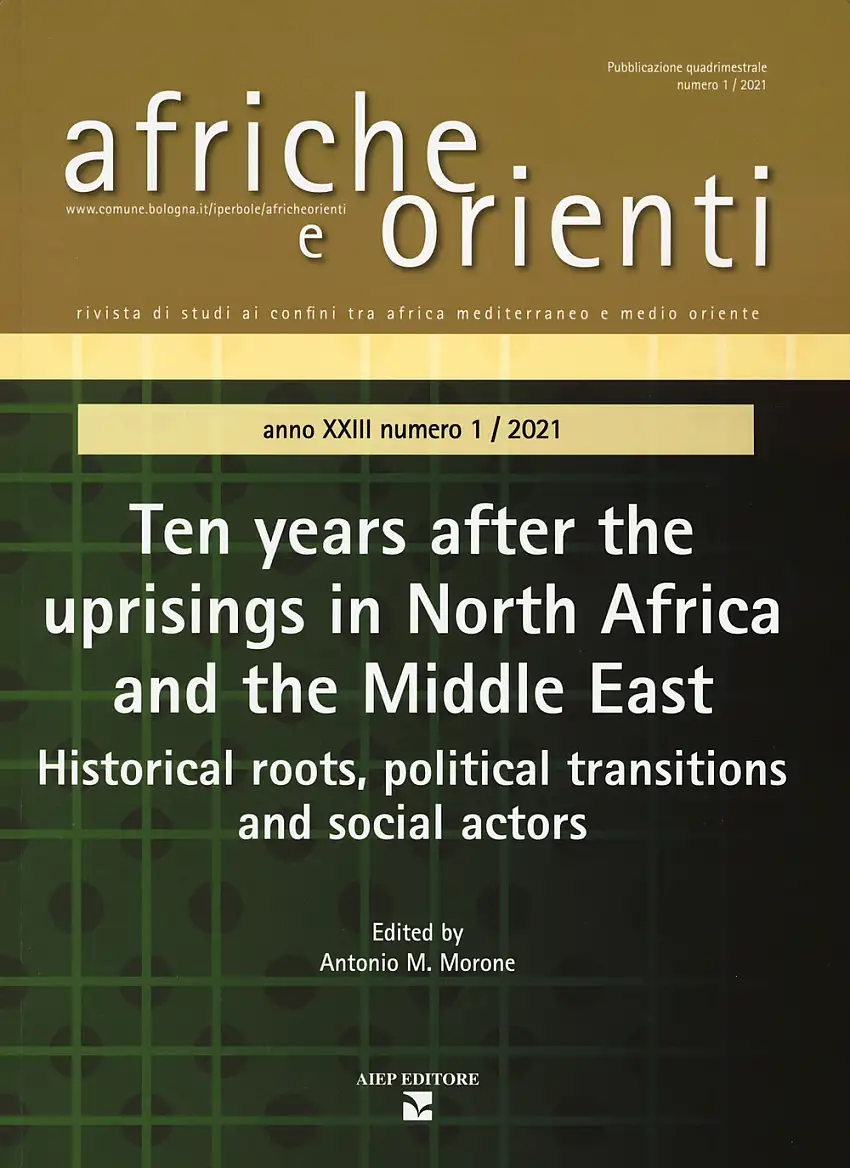 Afriche e Orienti (2021). Vol. 1: Ten years after the uprisings in North Africa and Middle East. Historical roots, political transitions and social actors