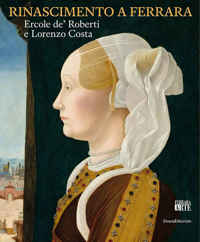Rinascimento a Ferrara. Ercole De Roberti e Lorenzo Costa