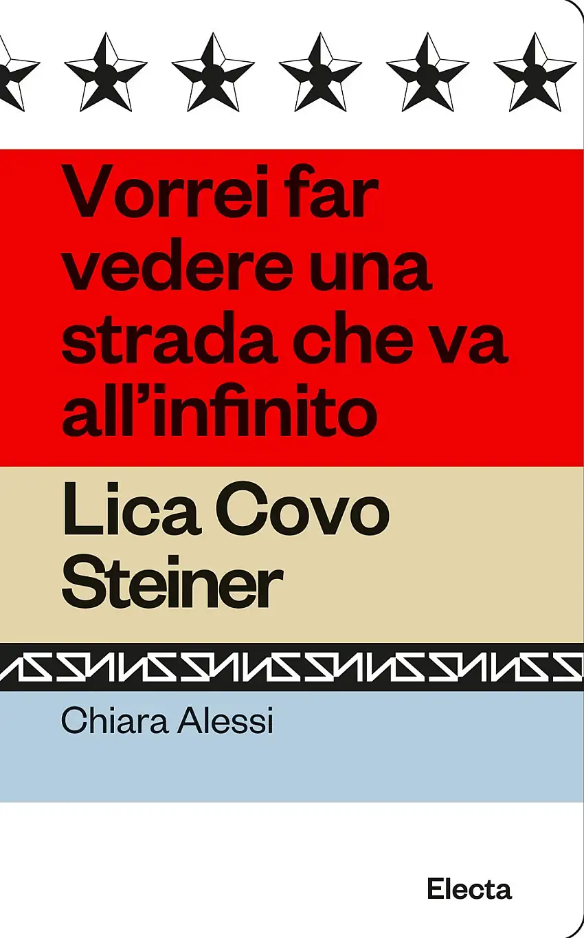Vorrei far vedere una strada che va all'infinito. Lica Covo Steiner