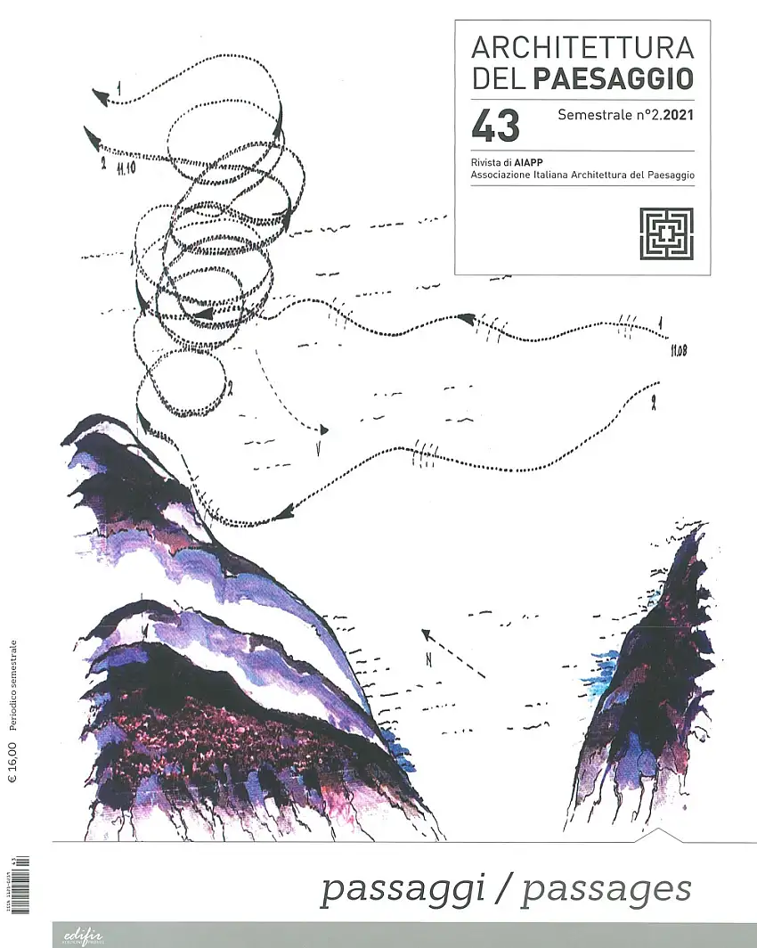 Architettura del paesaggio. Rivista semestrale dell'AIAPP Associazione Italiana di Architettura del Paesaggio. Vol. 43. 2/2021. Passaggi / Passages