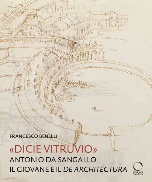 "Dicie Vitruvio". Antonio da Sangallo il giovane e il De Architectura