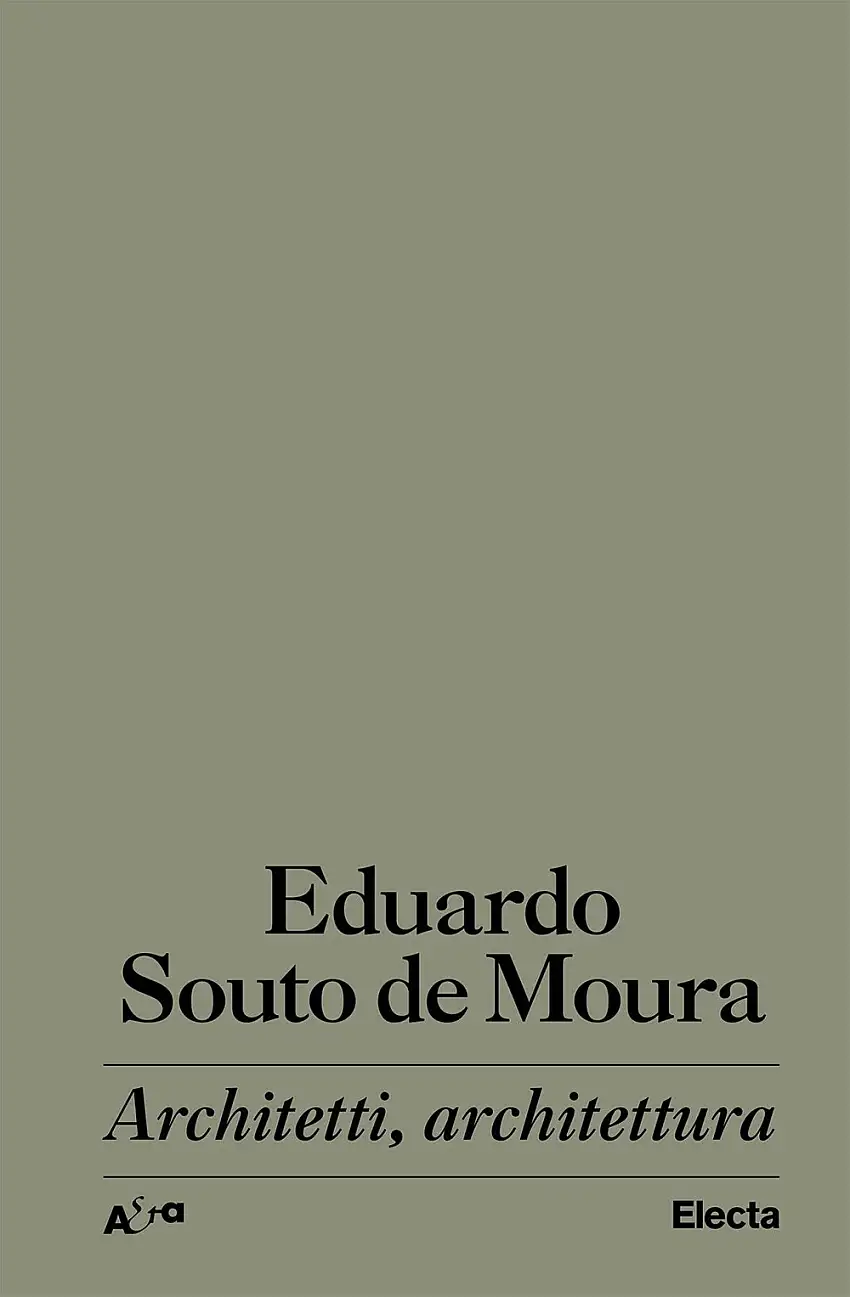 Eduardo Souto de Moura. Architetti, architettura