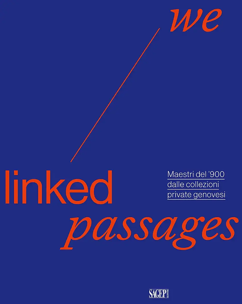 We Linked Passages. Maestri Del '900 dalle Collezioni Private Genovesi