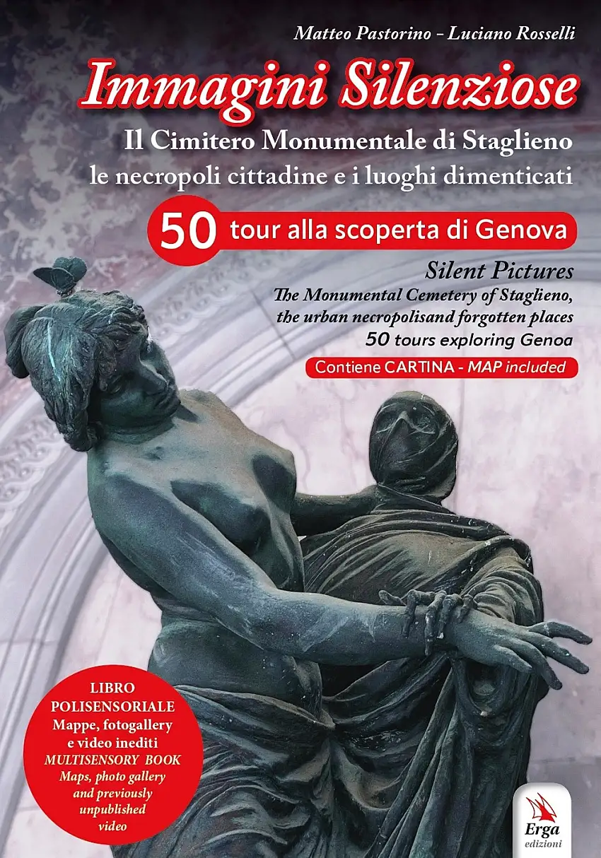 Immagini silenziose. Il cimitero monumentale di Staglieno. Le necropoli cittadine e i luoghi dimenticati. Con cartina