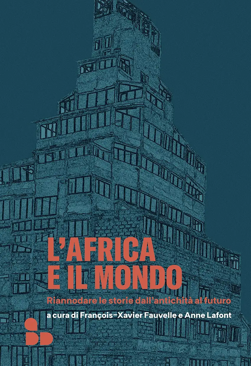 L'Africa e il mondo. Riannodare le storie dall'antichità al futuro