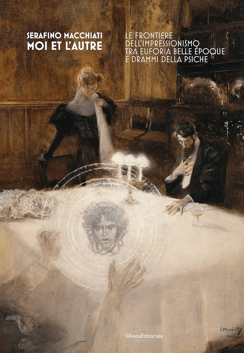 Serafino Macchiati. Moi et l'Autre. Le frontiere dell'Impressionismo tra euforia Belle Époque e drammi della psiche